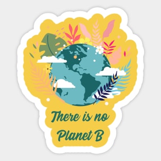 There is no planet b design for climate change awareness Sticker